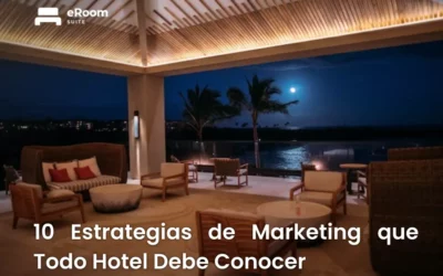 10 Estrategias de Marketing que Todo Hotel Debe Conocer