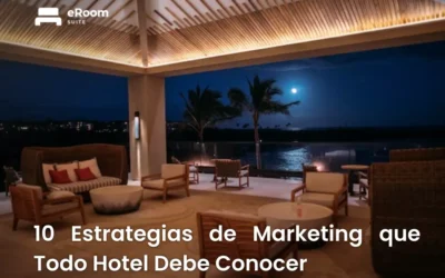 10 Estrategias de Marketing que Todo Hotel Debe Conocer