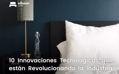 10 Innovaciones que Revolucionan la Industria Hotelera