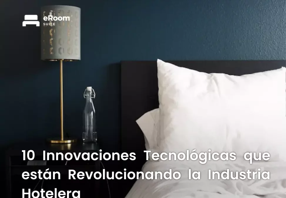 10 Innovaciones que Revolucionan la Industria Hotelera
