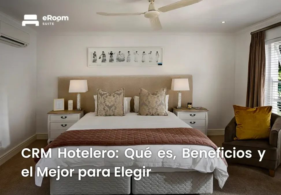 CRM Hotelero: Qué es, 8 Beneficios y el Mejor para Elegir