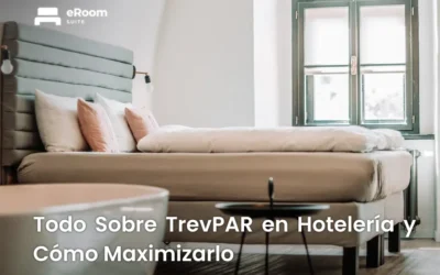 Todo Sobre TrevPAR en Hotelería y Cómo Maximizarlo